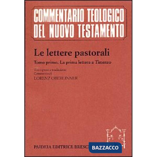 Lettere pastorali. Testo greco a fronte (Le). Vol. 1: La prima Lettera a Timoteo