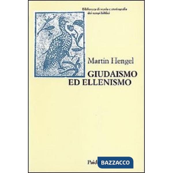 Giudaismo ed ellenismo. Studi sul loro incontro, con particolare riguardo per la