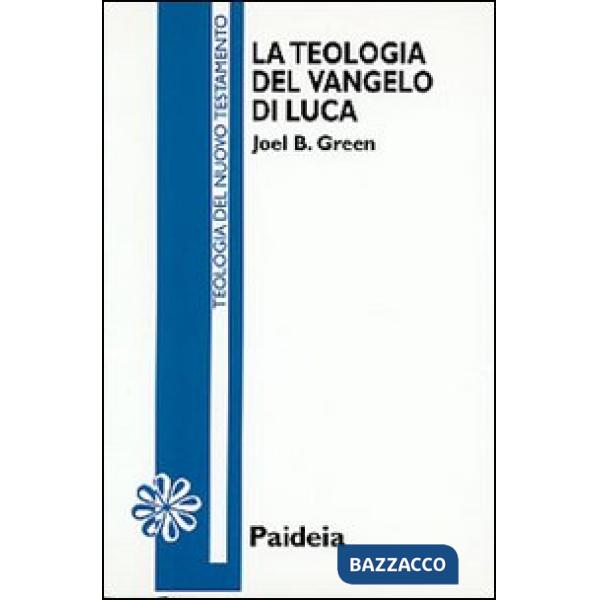Teologia del Vangelo di Luca (La)
