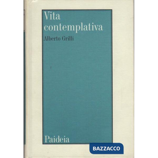Vita contemplativa. Il problema della vita contemplativa nel mondo greco-romano