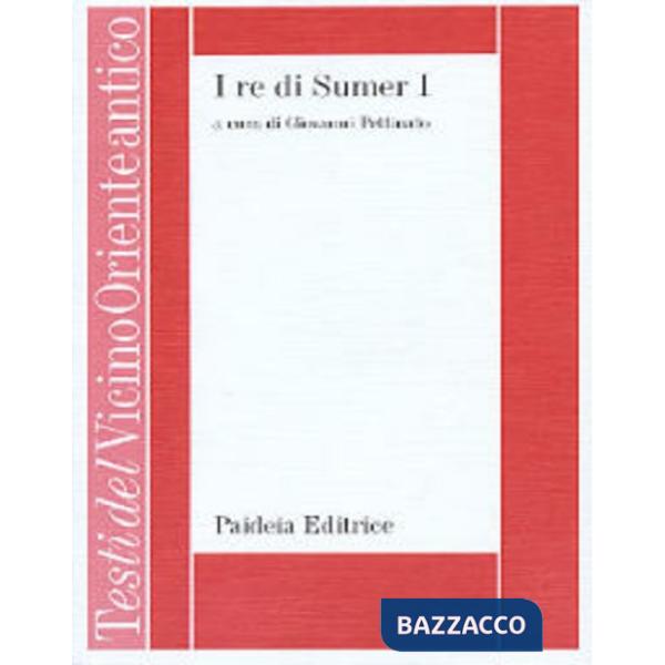 Re di Sumer (I). Vol. 1: Iscrizioni reali presargoniche della Mesopotamia