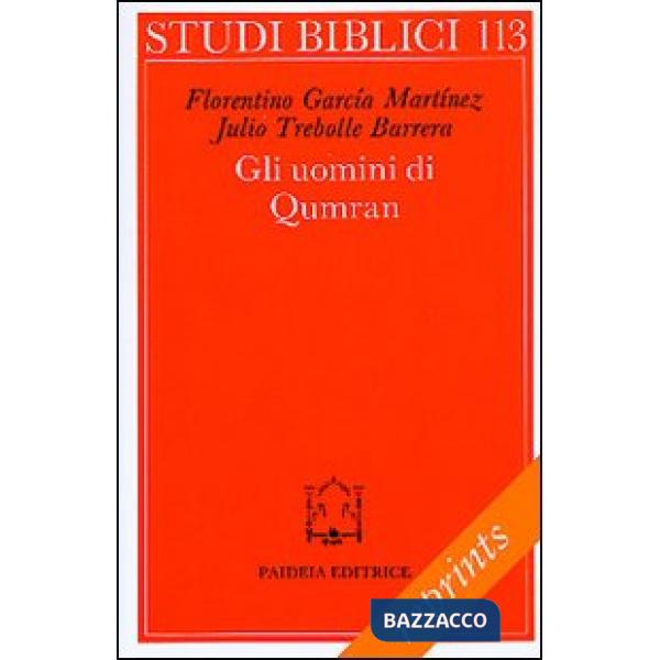 Uomini di Qumran. Letteratura, struttura sociale e concezioni religiose (Gli)