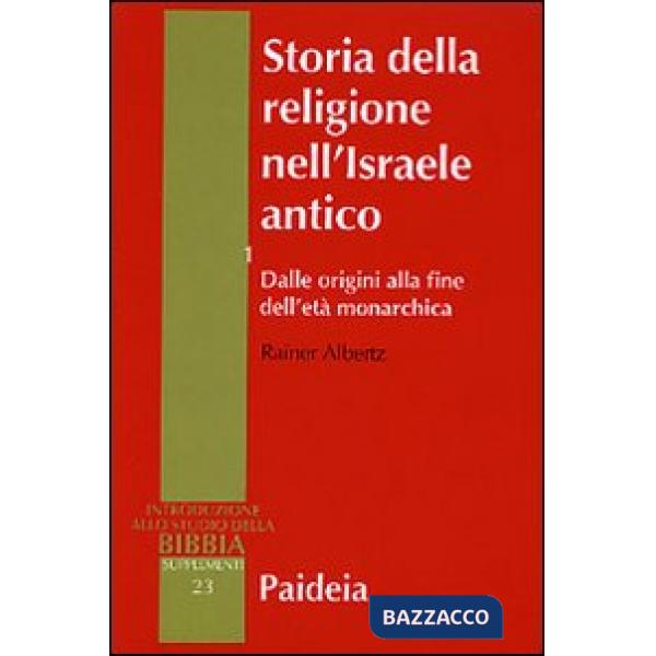 Storia della religione nell'Israele antico. Vol. 1: Dalle origini alla fine dell'età monarchica