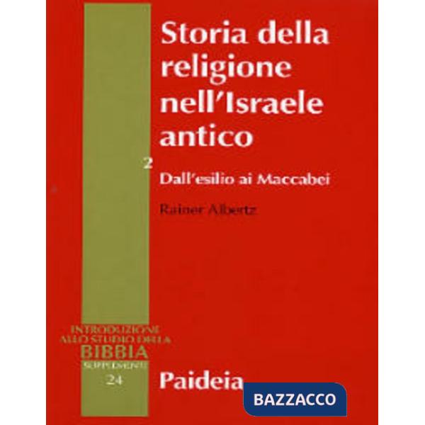 Storia della religione nell'Israele antico. Vol. 2: Dall'esilio ai Maccabei