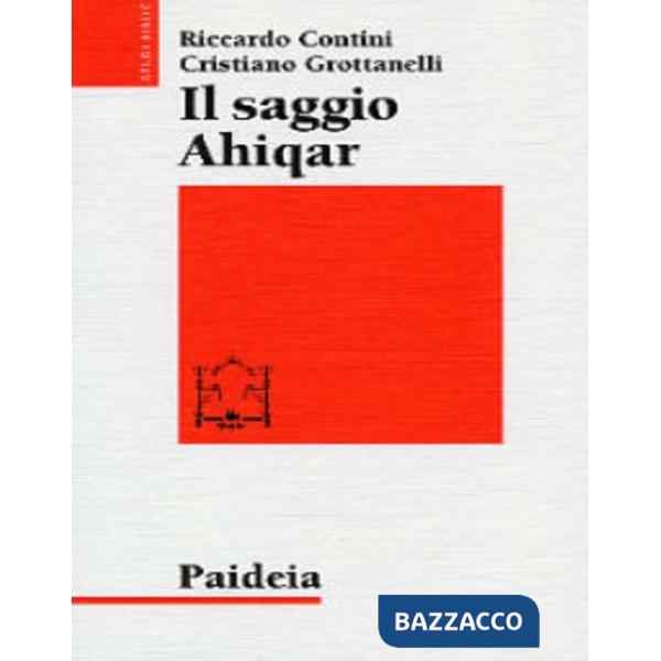 Saggio Ahiqar. Fortuna e trasformazioni di uno scritto sapienziale. Il testo più antico e le sue versioni (Il)