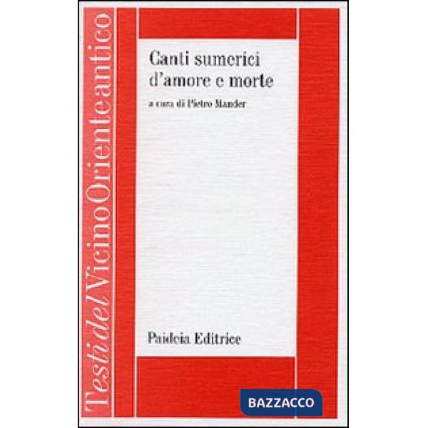 Canti sumerici d'amore e morte. La vicenda della dea Inanna/Ishtar e del dio Dumuzi/Tammuz