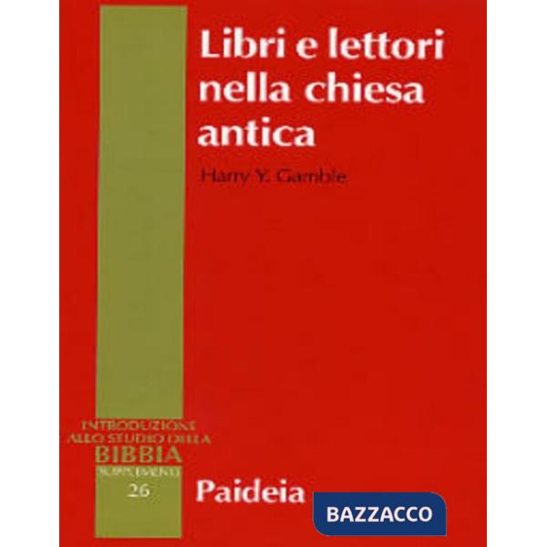 Libri e lettori nella Chiesa antica. Storia dei primi testi cristiani