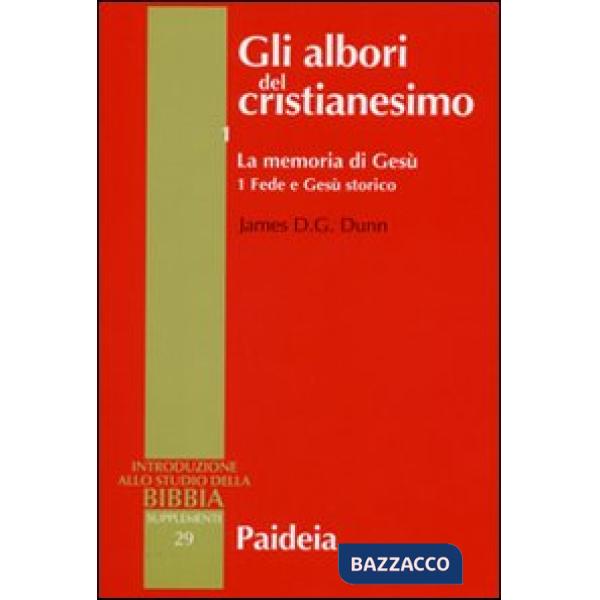 Albori del cristianesimo (Gli). Vol. 1/1: La memoria di Gesù. Fede e Gesù storico