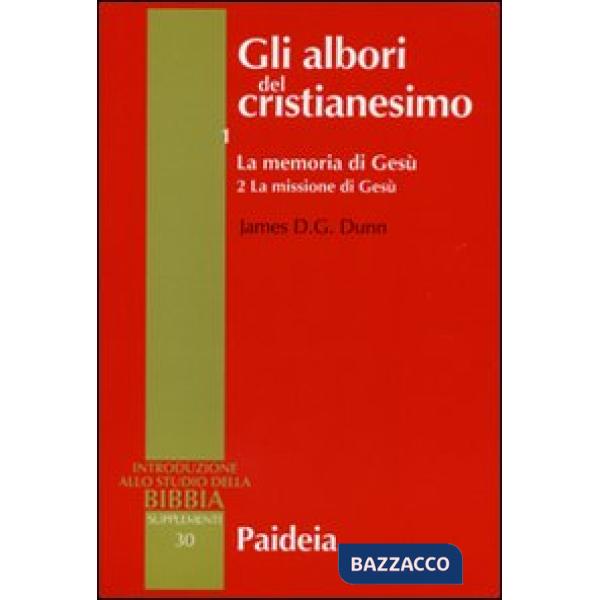 Albori del cristianesimo (Gli). Vol. 1/2: La memoria di Gesù. La missione di Gesù