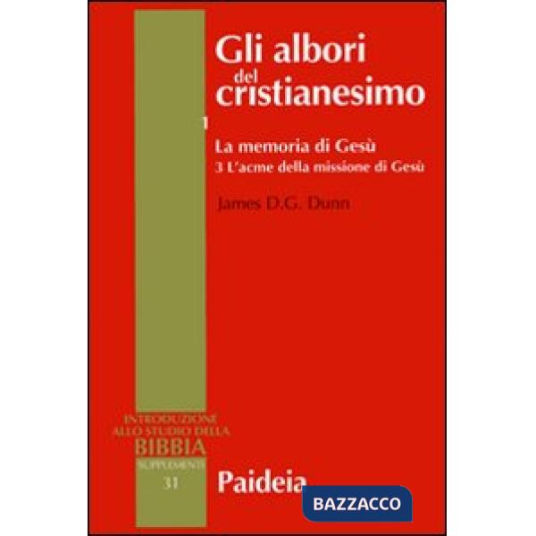 Albori del cristianesimo (Gli). Vol. 1/3: La memoria di Gesù. L'acme della missione di Gesù