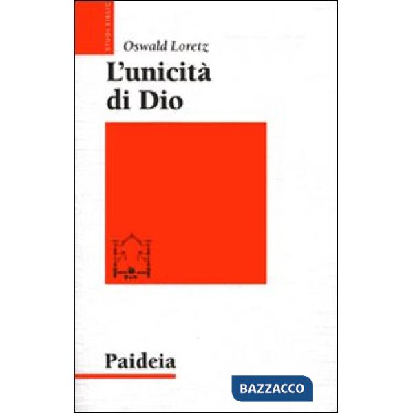 Unicità di Dio. Un modello argomentativo orientale per l'«Ascolta, Israele!» (L')