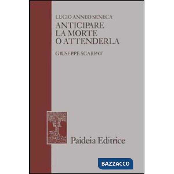 Anticipare la morte o attenderla. La lettera 70 a Lucilio