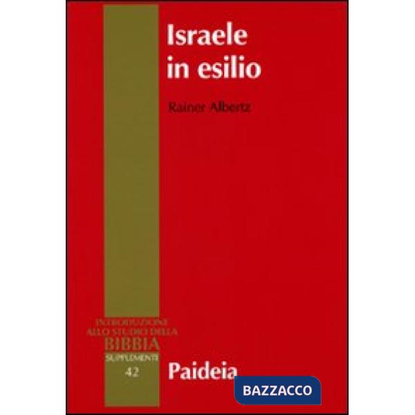 Israele in esilio. Storia e letteratura nel VI secolo a.C.