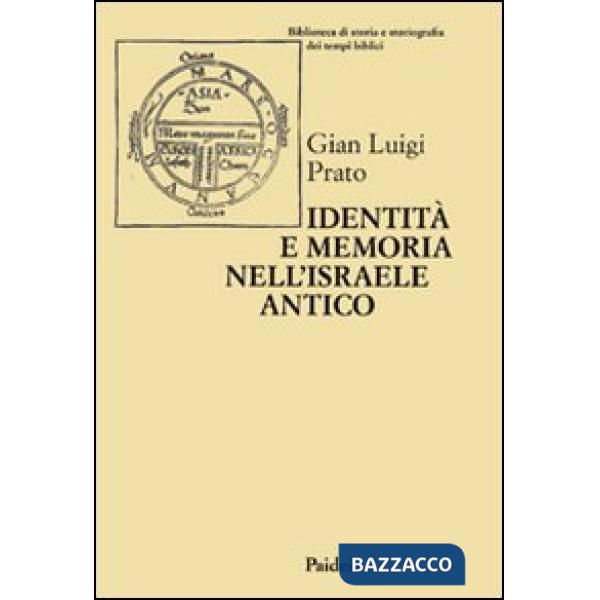 Identità e memoria nell'Israele antico. Storiografia e confronto culturale negli