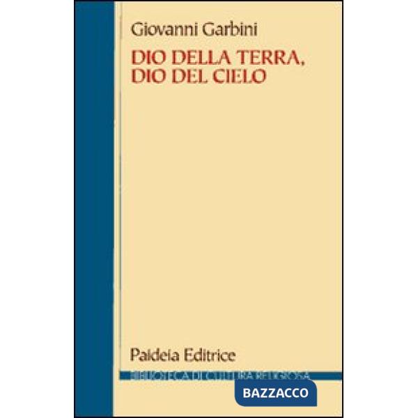 Dio della terra, dio del cielo. Dalle religioni semitiche al giudaismo e al cris