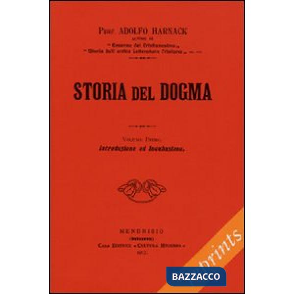Storia del dogma (rist. anast. 1912). Vol. 1: Introduzione. Presupposti e genesi del dogma