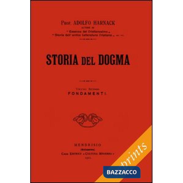 Storia del dogma (rist. anast. 1912). Vol. 2: Fondamenti