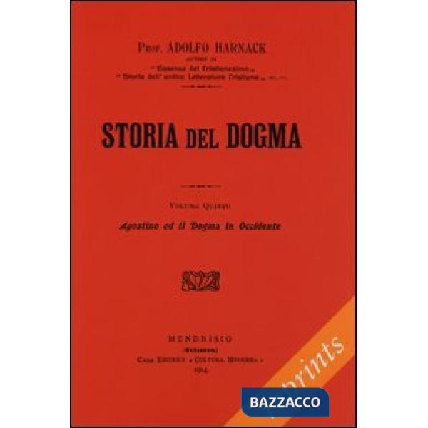 Manuale di storia del dogma (rist. anast. 1914). Vol. 5: Agostino e il Dogma in Occidente