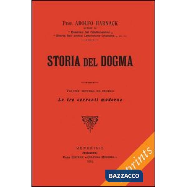 Manuale di storia del dogma (rist. anast. 1914). Vol. 7: Le tre correnti moderne