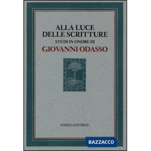 Alla luce delle Scritture. Studi in onore di Giovanni Odasso