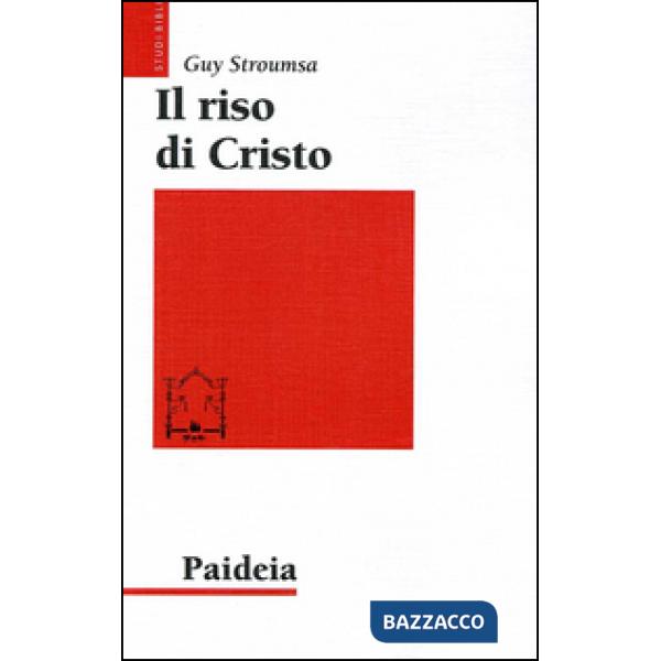 Riso di Cristo. La rivoluzione del cristianesimo antico (Il)