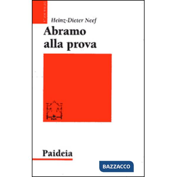 Abramo alla prova. Studio esegetico e teologico di Genesi 22,1-19