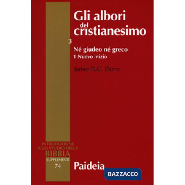 Albori del cristianesimo (Gli). Vol. 3/1: Né giudeo né greco. Nuovo inizio