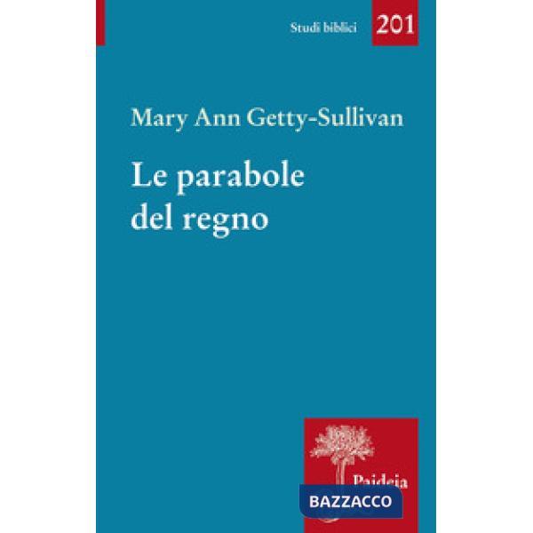 Parabole del regno. Gesù e l'uso delle parabole nella tradizione sinottica (Le)