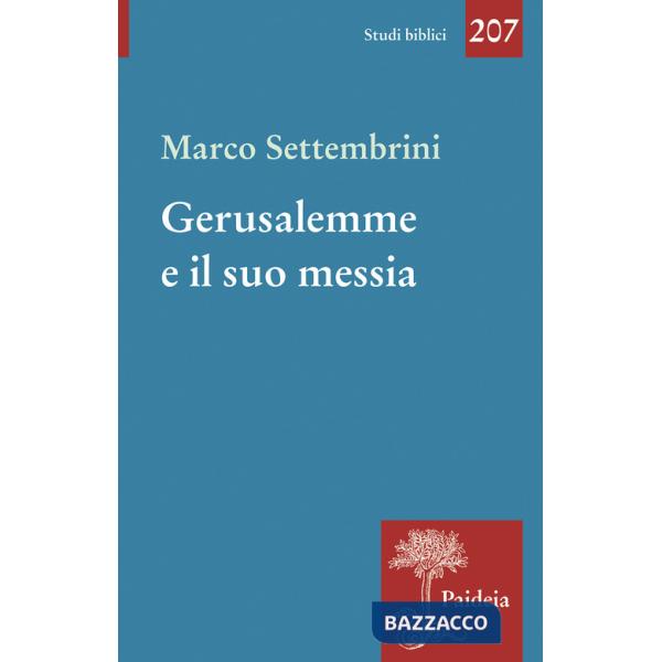 Gerusalemme e il suo Messia. Teologia e poesia in Isaia profeta