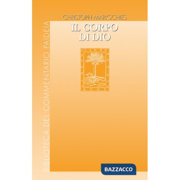 Corpo di Dio. L'immagine di Dio nell'antichità ebraica, cristiana e pagana (Il)