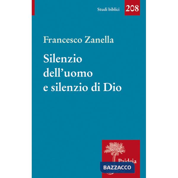Silenzio dell'uomo e silenzio di Dio. Il motivo del silenzio nella tradizione classica, ebraica e cristiana
