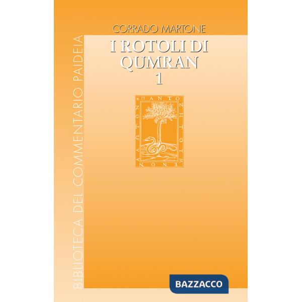 Rotoli di Qumran (I). Vol. 1/1: Gli scritti. Dallo scisma alla comunità angelica