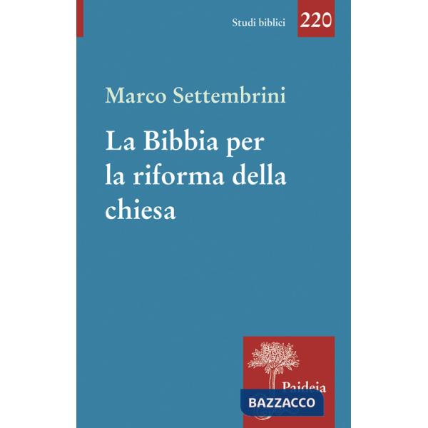 Bibbia per la riforma della chiesa. Indagini esegetiche e teologiche (La)