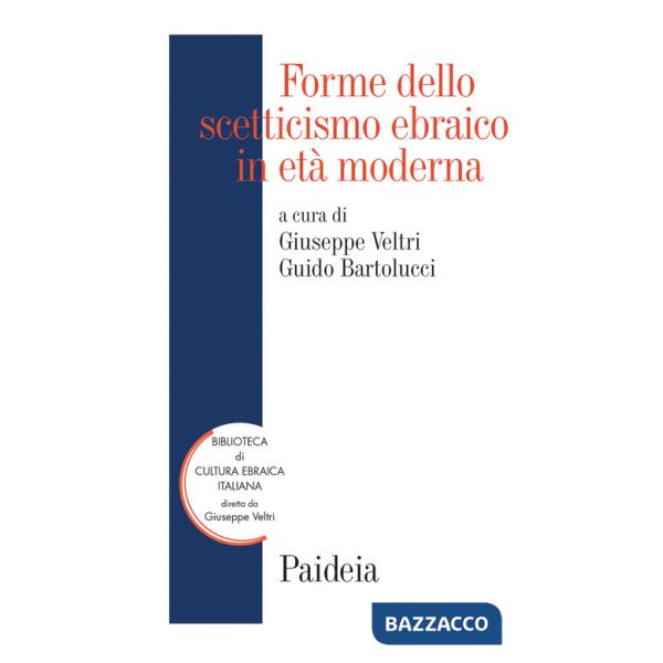 Forme dello scetticismo ebraico in età moderna. Storia, autorità, interpretazione