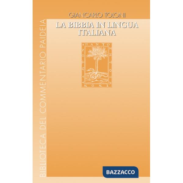 Bibbia in lingua italiana. Uomini e passioni, vicende di testi e di edizioni (La)