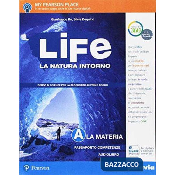 LIFE. NATURA INTORNO A. MATERIA + B. VITA + C. CORPOUMANO + D. TERRA