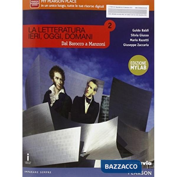 LETTERATURA IERI, OGGI, DOMANI 2 DA BAROCCO A MANZONI MYLAB