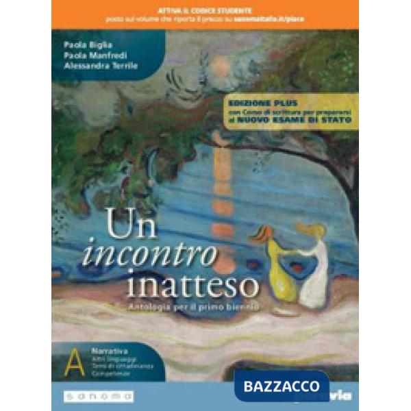 UN INCONTRO INATTESO ED. PLUS VOLUME A + CORSO DI SCRITTUR