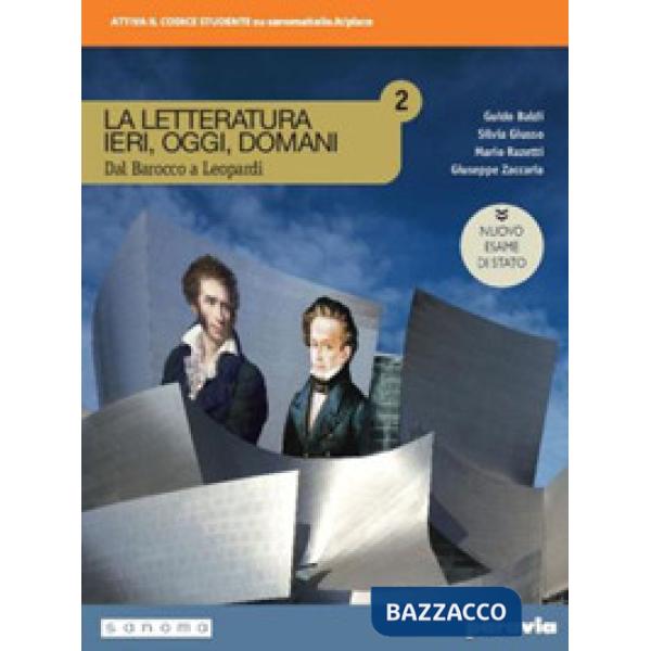 LA LETTERATURA IERI, OGGI, DOMANI 2 DAL BAROCCO A LEOPARDI E