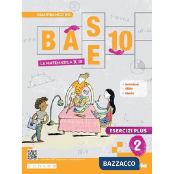 BASE 10 - LA MATEMATICA PER TE - ESERCIZI PLUS 2