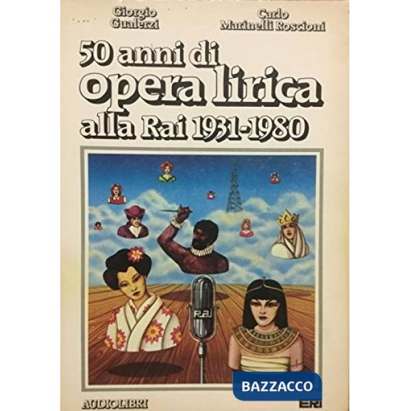 Cinquant'anni di opera lirica alla RAI (1931-1980)