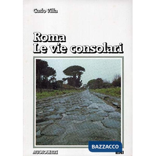 Roma. Le vie consolari