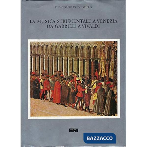 Musica strumentale a Venezia da Gabrieli a Vivaldi (La)