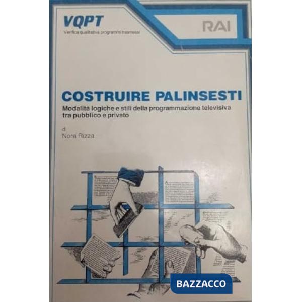 Costruire palinsesti. Modalità logiche e stili della programmazione televisiva tra pubblico e privato