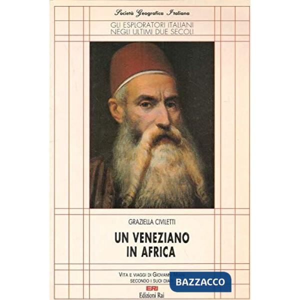 Veneziano in Africa. Vita e viaggi di Giovanni Miani secondo i suoi diari (Un)