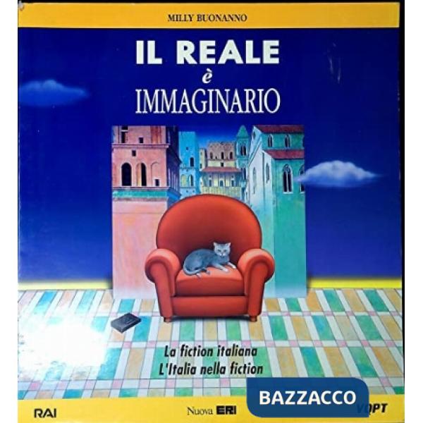 Reale è immaginario. La fiction italiana, l'Italia nella fiction (Il)