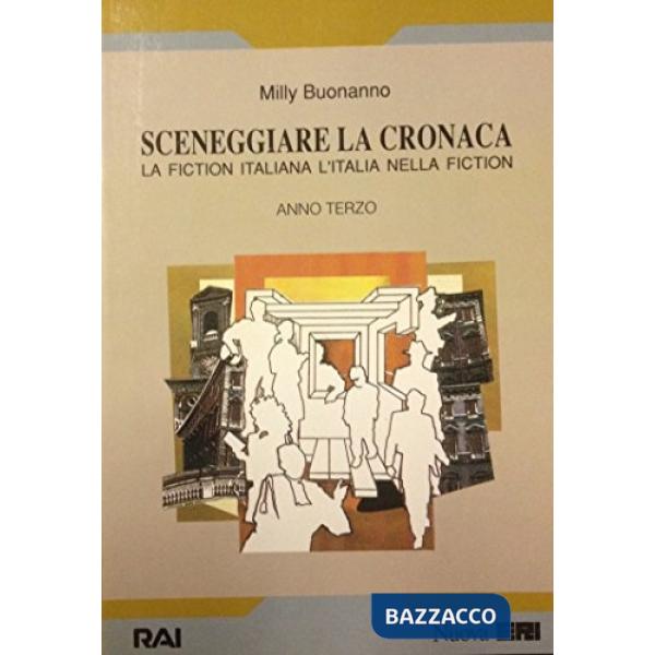 Sceneggiare la cronaca. La fiction italiana. L'Italia nella fiction