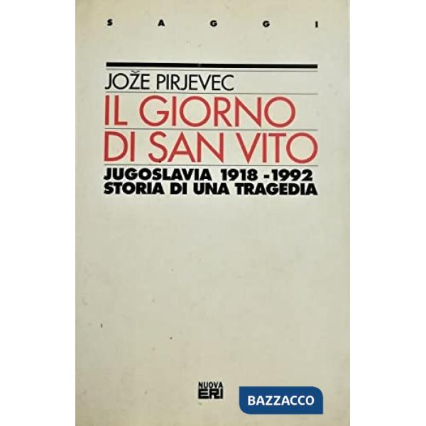 Giorno di s. Vito. Storia della Jugoslavia: 1919-1992 (Il)