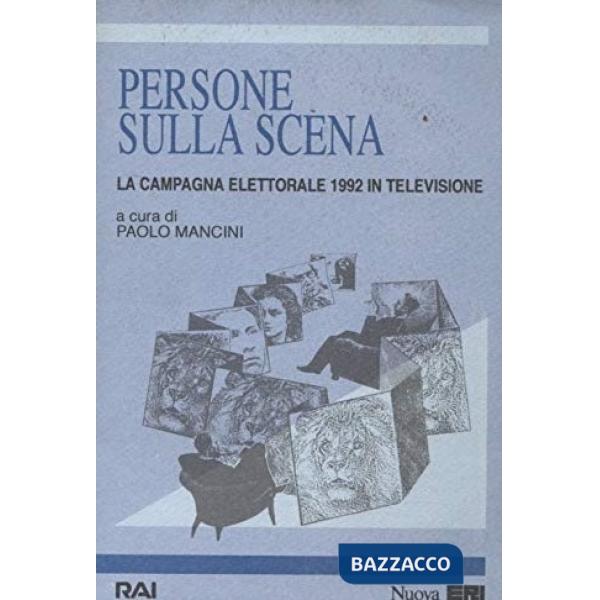 Persone sulla scena. La campagna elettorale 1992 in televisione