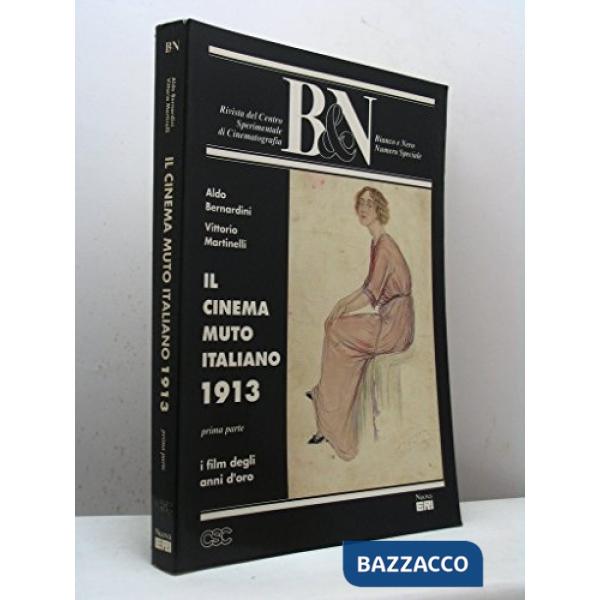 Cinema muto italiano. 1913. I film degli anni d'oro (Il)